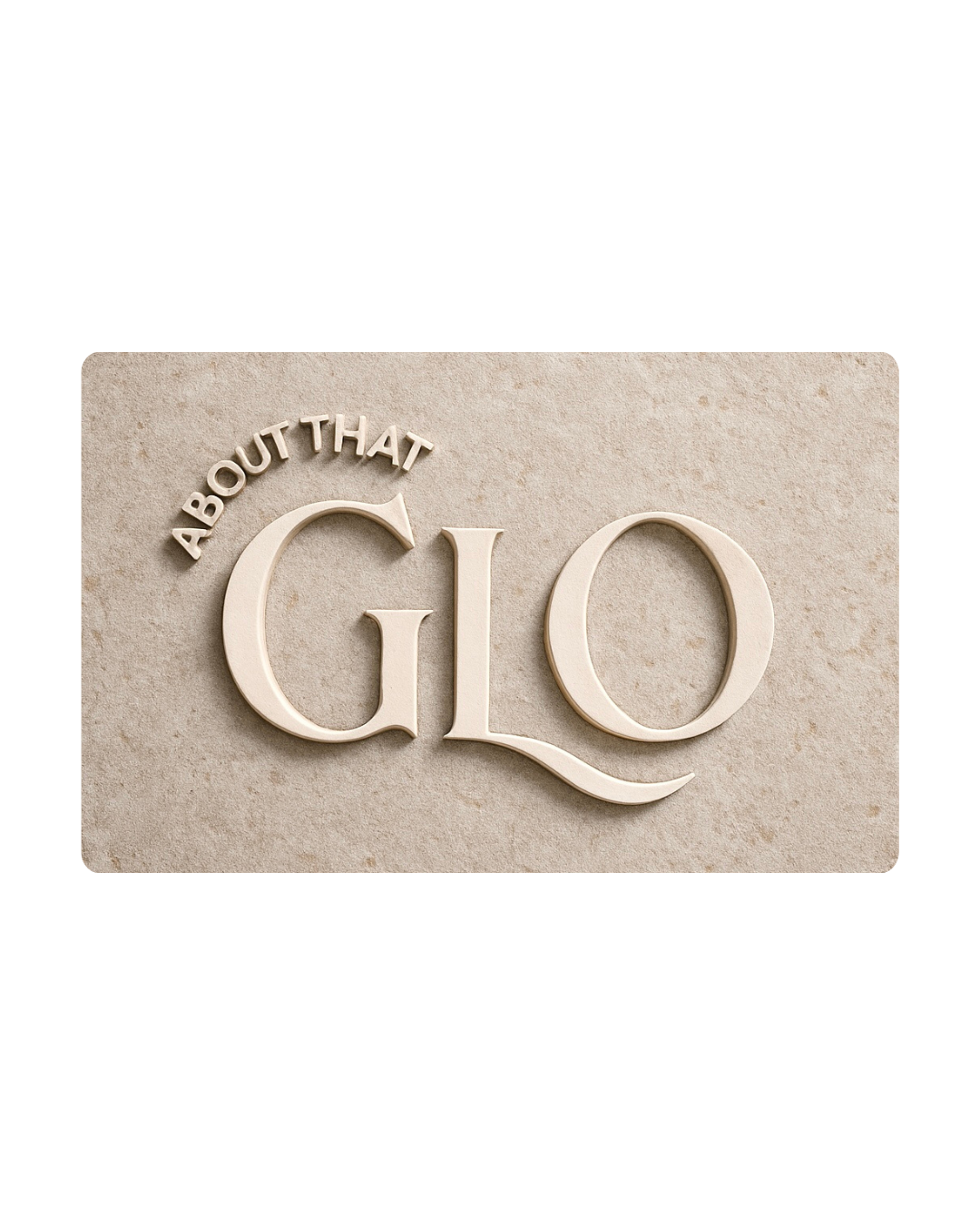 About That GLO Gift Card